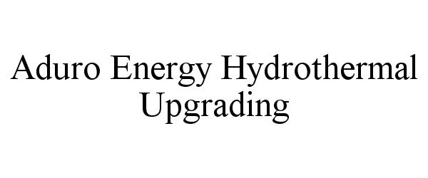  ADURO ENERGY HYDROTHERMAL UPGRADING