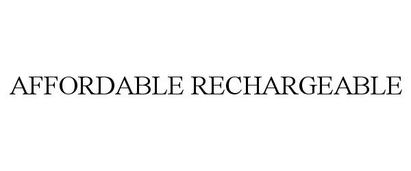 Trademark Logo AFFORDABLE RECHARGEABLE