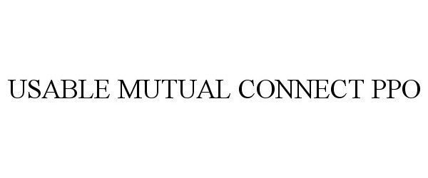  USABLE MUTUAL CONNECT PPO