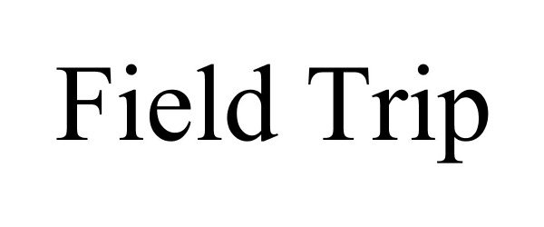 Trademark Logo FIELD TRIP