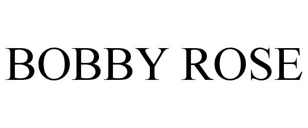  BOBBY ROSE