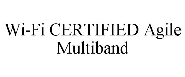 Trademark Logo WI-FI CERTIFIED AGILE MULTIBAND
