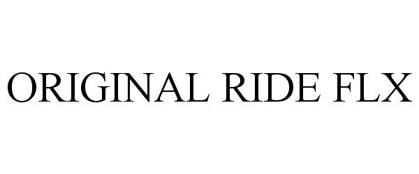 Trademark Logo ORIGINAL RIDE FLX