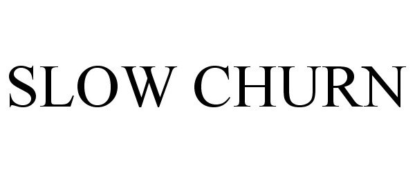 Trademark Logo SLOW CHURN