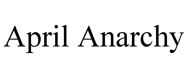 Trademark Logo APRIL ANARCHY