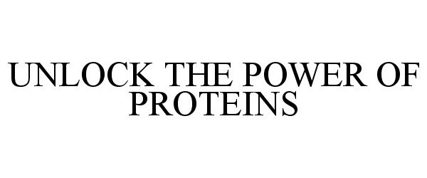  UNLOCK THE POWER OF PROTEINS