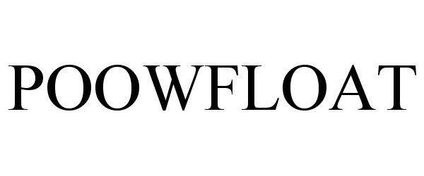 Trademark Logo POOWFLOAT
