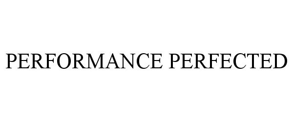 Trademark Logo PERFORMANCE PERFECTED