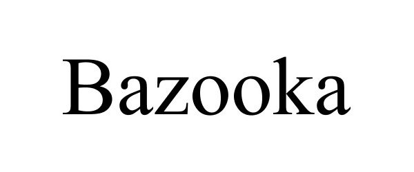 Trademark Logo BAZOOKA