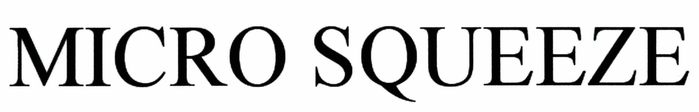 Trademark Logo MICRO-SQUEEZE