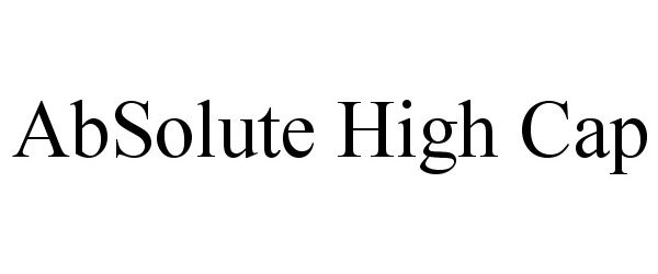 Trademark Logo ABSOLUTE HIGH CAP