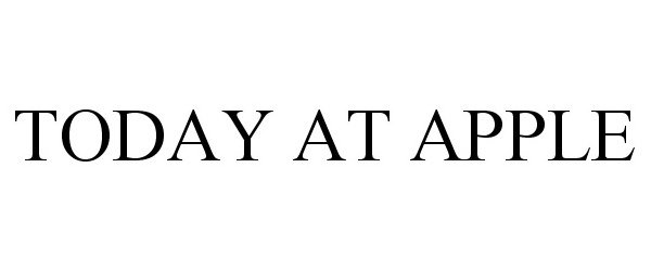 Trademark Logo TODAY AT APPLE