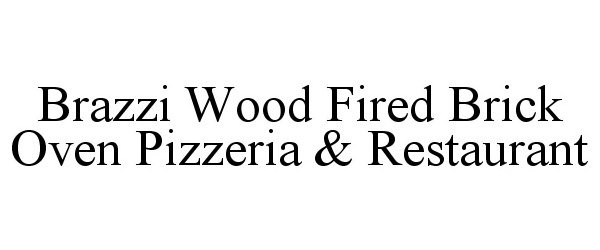  BRAZZI WOOD FIRED BRICK OVEN PIZZERIA &amp; RESTAURANT