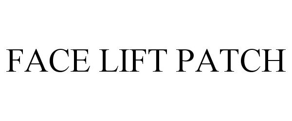Trademark Logo FACE LIFT PATCH
