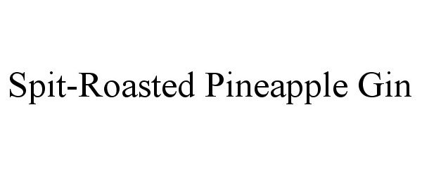 Trademark Logo SPIT-ROASTED PINEAPPLE GIN