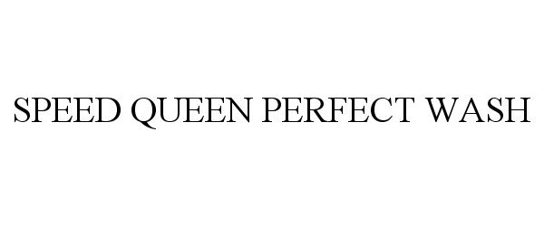 Trademark Logo SPEED QUEEN PERFECT WASH