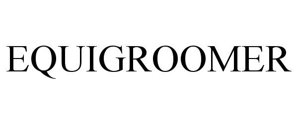 Trademark Logo EQUIGROOMER