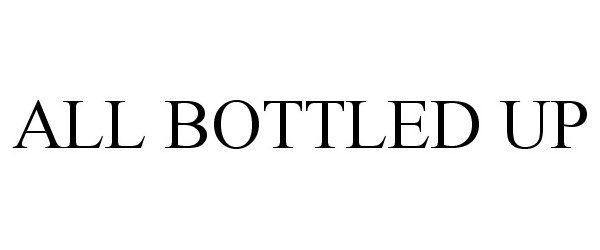 Trademark Logo ALL BOTTLED UP