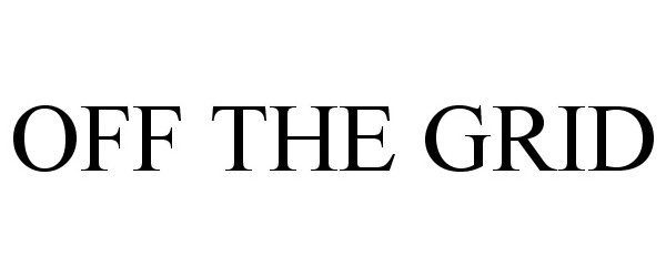 Trademark Logo OFF THE GRID