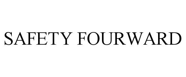 Trademark Logo SAFETY FOURWARD