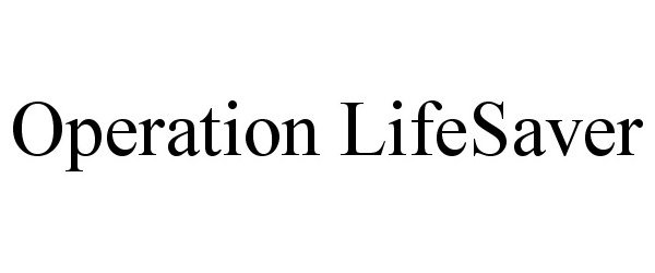 Trademark Logo OPERATION LIFESAVER