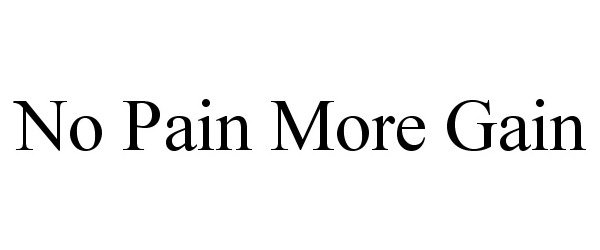 Trademark Logo NO PAIN MORE GAIN