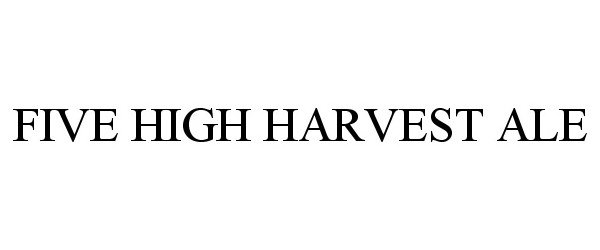  FIVE HIGH HARVEST ALE