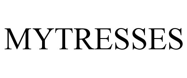 Trademark Logo MYTRESSES