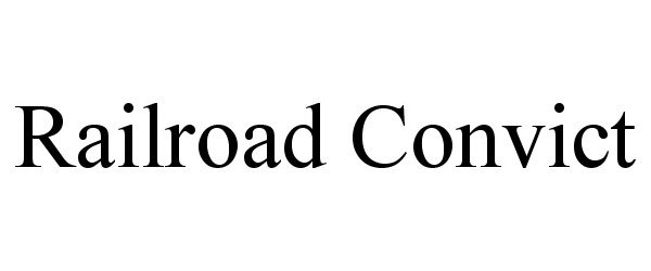 Trademark Logo RAILROAD CONVICT