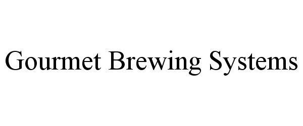  GOURMET BREWING SYSTEMS