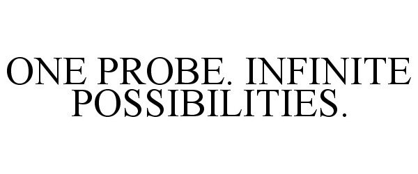  ONE PROBE. INFINITE POSSIBILITIES.