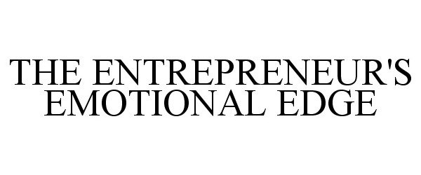 Trademark Logo THE ENTREPRENEUR'S EMOTIONAL EDGE
