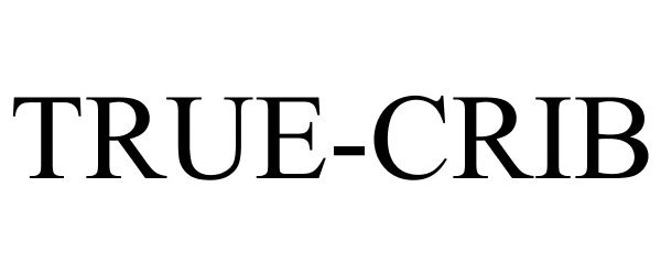 Trademark Logo TRUE-CRIB