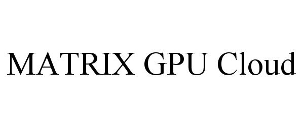  MATRIX GPU CLOUD