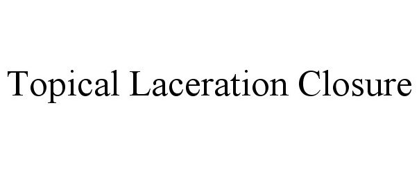  TOPICAL LACERATION CLOSURE