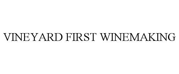 Trademark Logo VINEYARD FIRST WINEMAKING
