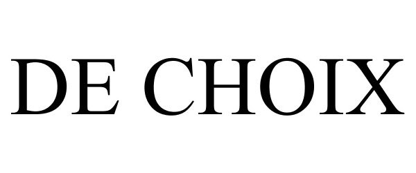 Trademark Logo DE CHOIX