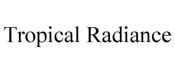Trademark Logo TROPICAL RADIANCE