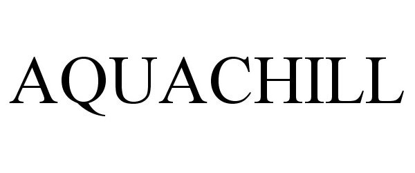 Trademark Logo AQUACHILL