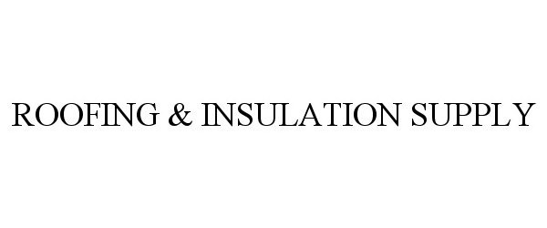  ROOFING &amp; INSULATION SUPPLY