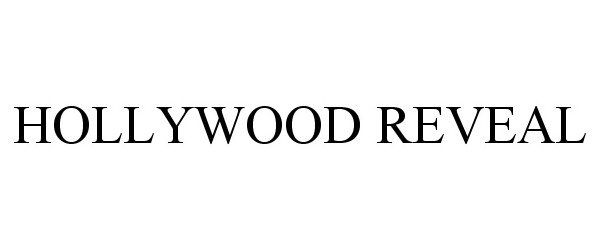 Trademark Logo HOLLYWOOD REVEAL