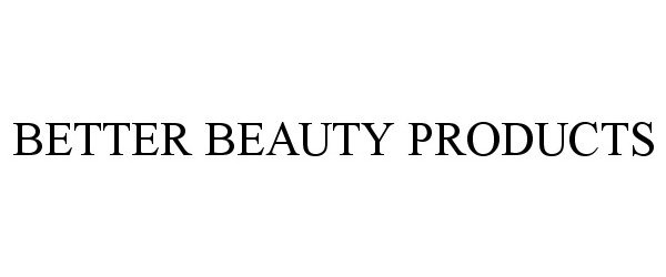 BETTER BEAUTY PRODUCTS