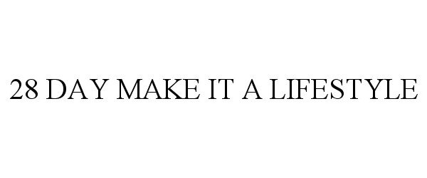  28 DAY MAKE IT A LIFESTYLE