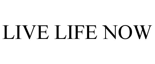 Trademark Logo LIVE LIFE NOW