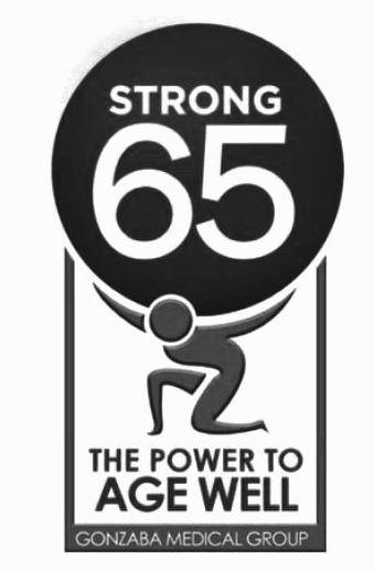  STRONG 65 THE POWER TO AGE WELL GONZABA MEDICAL GROUP