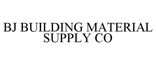  BJ BUILDING MATERIAL SUPPLY CO
