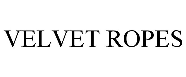  VELVET ROPES