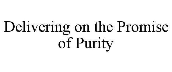  DELIVERING ON THE PROMISE OF PURITY