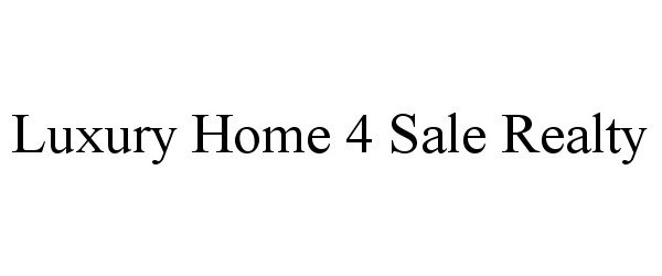 Trademark Logo LUXURY HOME 4 SALE REALTY