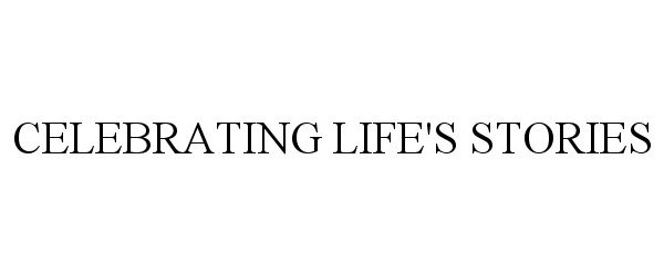 Trademark Logo CELEBRATING LIFE'S STORIES